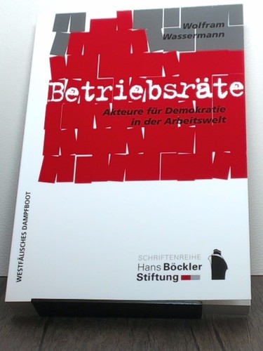 Die betriebsräte akteure - betriebsräte,,